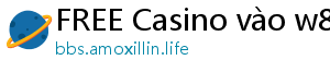 FREE Casino vào w88